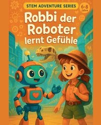 bokomslag Robbi der Roboter lernt Gefühle Eine KI-Geschichte für Kinder