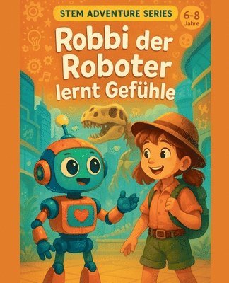 bokomslag Robbi der Roboter lernt Gefühle Eine KI-Geschichte für Kinder