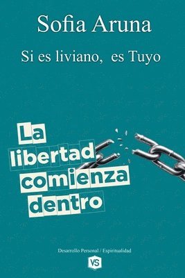 bokomslag libertad Comienza Dentro - Si es liviano, es Tuyo