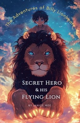 Secret Hero & His Flying Lion
