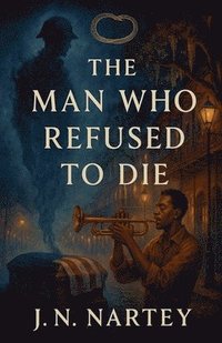 bokomslag Man Who Refused to Die