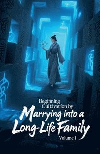 bokomslag Beginning Cultivation by Marrying into a Long-Life Family, Volume 1