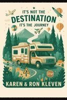 bokomslag It's Not the Destination It's the Journey