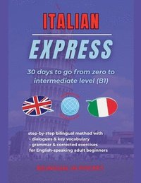 bokomslag Italian Express: 30 Days to Go from Zero to Intermediate Level (B1)