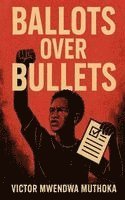 bokomslag Ballots Over Bullets