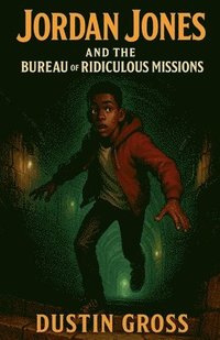 bokomslag Jordan Jones and the Bureau of Ridiculous Missions