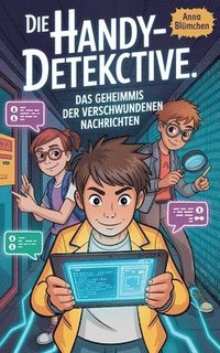 bokomslag Die Handy-Detektive: Das Geheimnis der verschwundenen Nachrichten