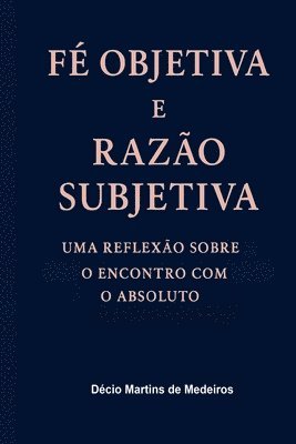 bokomslag Fé Objetiva e Razão Subjetiva