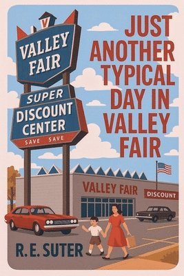 R E Suter, R. E. Suter, R. E Suter - Just Another Typical Day in Valley Fair, Häftad