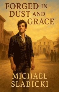 bokomslag Forged in Dust and Grace