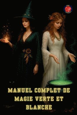 bokomslag Manuel Complet de Magie Verte et Blanche