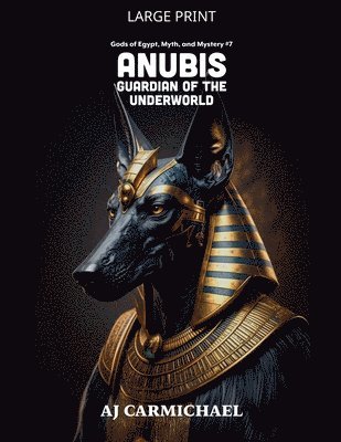 Aj Carmichael - Anubis, Guardian of the Underworld, Häftad