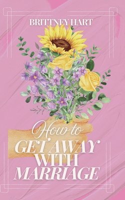 bokomslag How to Get Away with Marriage