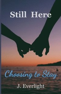 bokomslag Still Here Choosing To Stay