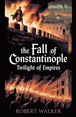 bokomslag Fall of Constantinople - Twilight of Empires