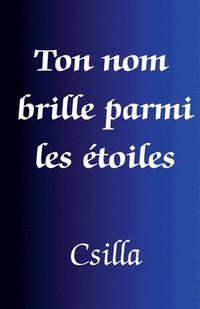 bokomslag Ton nom brille parmi les étoiles
