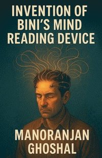 bokomslag Invention of Bini's Mind Reading Device