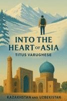 bokomslag Into the Heart of Asia