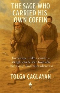 bokomslag The Sage Who Carried His Own Coffin