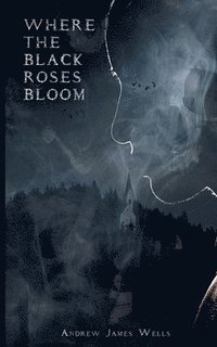 bokomslag Where The Black Roses Bloom
