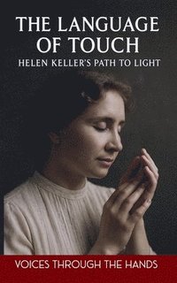 bokomslag The Language of Touch: Helen Keller's Path to Light
