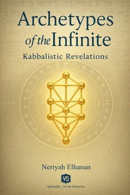 Archetypes of the Infinite - Kabbalistic Revelations 1