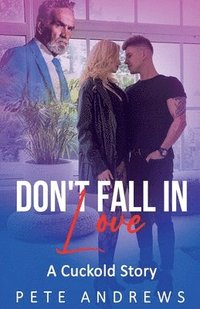 bokomslag Don't Fall In Love - A Romantic Cuckold Story
