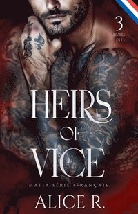 bokomslag Heirs of Vice Mafia Série, 3 Livres in One ! (Français)