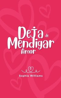 bokomslag Deja de Mendigar Amor