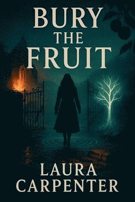 Laura Carpenter - Bury The Fruit, Häftad