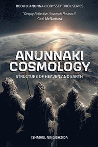 bokomslag Anunnaki Cosmology, Structure of Heaven and Earth