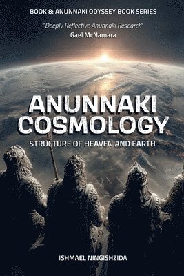 bokomslag Anunnaki Cosmology, Structure of Heaven and Earth