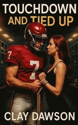 Clay J. Dawson - Touchdown and Tied Up, Häftad
