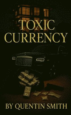 Quentin Smith - Toxic Currency, Häftad