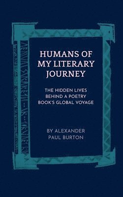 bokomslag Humans of My Literary Journey: The Hidden Lives Behind a Poetry Book's Global Voyage