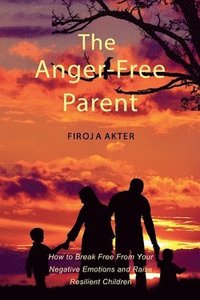bokomslag Anger-Free Parent
