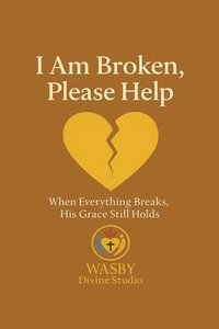 bokomslag I Am Broken, Please Help