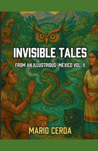 bokomslag Invisible Tales From an Ilustrious México Vol. II