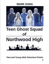 bokomslag Teen Ghost Squad of Northwood High