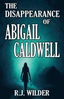 bokomslag The Disappearance of Abigail Caldwell