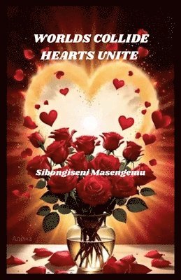 Worlds Collide, Hearts Unite