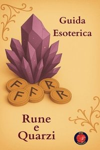 bokomslag Guida Esoterica Rune e QuarziGuida Esoterica Rune e Quarzi