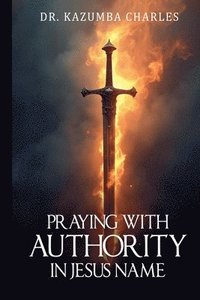 bokomslag PRAYING WITH AUTHORITY IN JESUS NAME