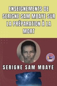 bokomslag Enseignements de Serigne Sam Mbaye sur la préparation à la mort