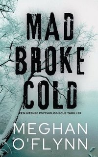 bokomslag Mad Broke Cold - Een intense psychologische thriller