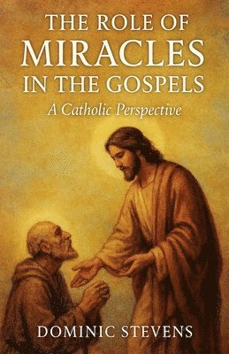 Dominic Stevens - Role of Miracles in the Gospels, Häftad