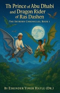 bokomslag Prince of Abu Dhabi and the Dragon Rider of Ras Dashen.