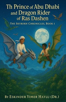 bokomslag Prince of Abu Dhabi and the Dragon Rider of Ras Dashen.