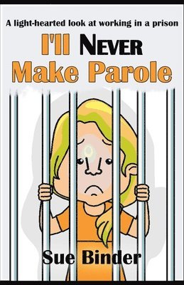 bokomslag I'll Never Make Parole