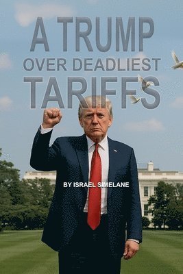 bokomslag Trump Over Deadliest Tariffs